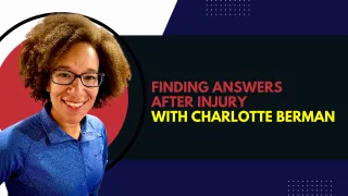 Finding Answers After Injury with Charlotte Berman