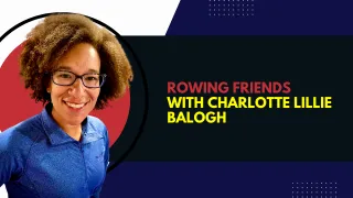 Rowing Friends with Charlotte Lillie Balogh
