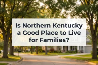 Is Northern Kentucky Ideal for Family Living?
