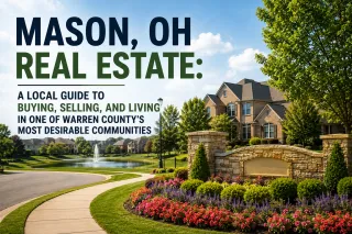 Mason, OH Real Estate: A Local Guide to Buying, Selling, and Living in One of Warren County’s Most Desirable Communities