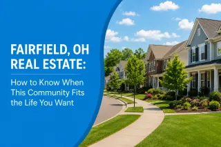 Fairfield, OH Real Estate: How to Know When This Community Fits the Life You Want