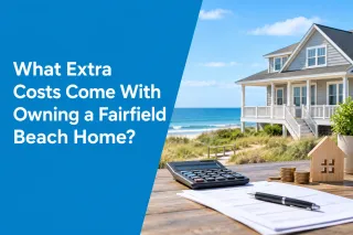 What Extra Costs Come With Owning a Fairfield Beach Home?