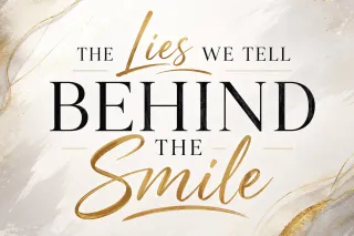 The Lies We Tell Behind the Smile