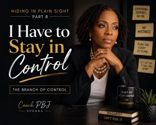 Hiding in Plain Sight: I Have to Stay in Control
