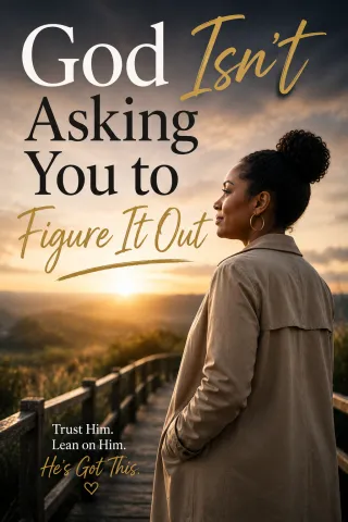 God Isn't Asking You to Figure It Out