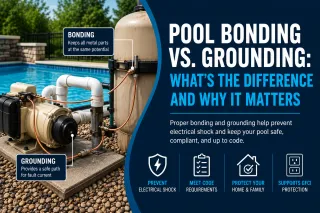Pool Bonding vs. Grounding: What North Texas Homeowners & Homebuyers Need to Know
