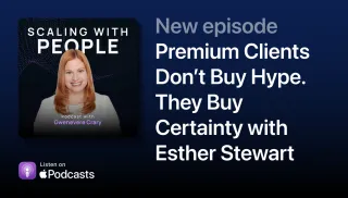 Premium Clients Don’t Buy Hype. They Buy Certainty with Esther Stewart | Scaling With People