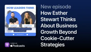How Esther Stewart Thinks About Business Growth Beyond Cookie-Cutter Strategies | How Leaders Think