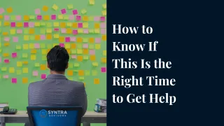 How to Know If This Is the Right Time to Get Help