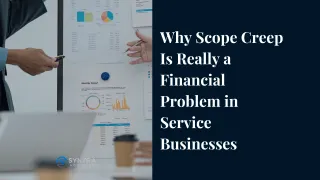 Why Scope Creep Is Really a Financial Problem in Service Businesses