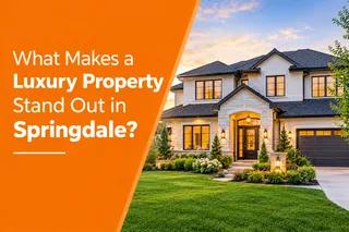 What Makes a Luxury Property Stand Out in Springdale?
