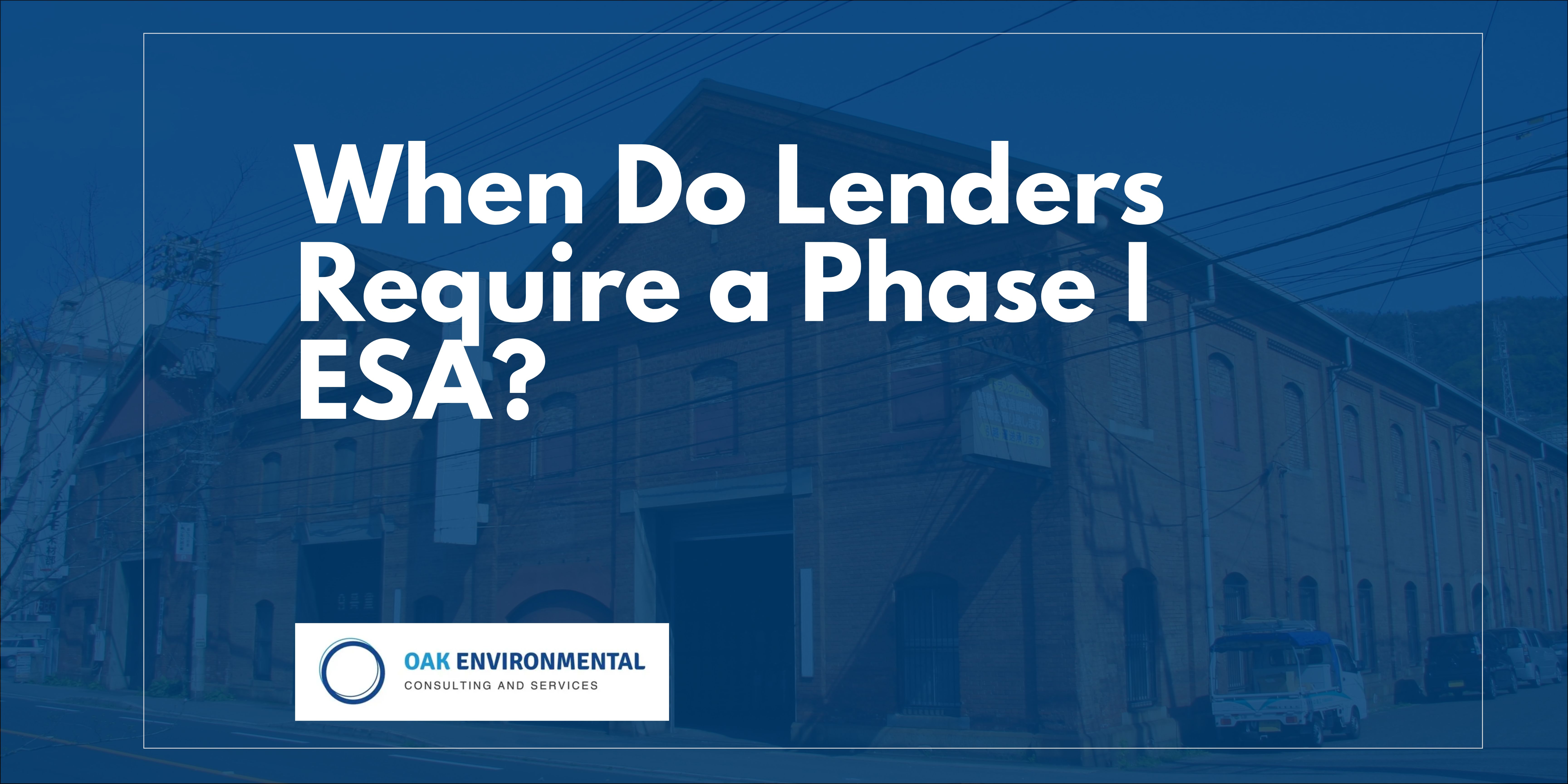 When Do Lenders Require a Phase I ESA?