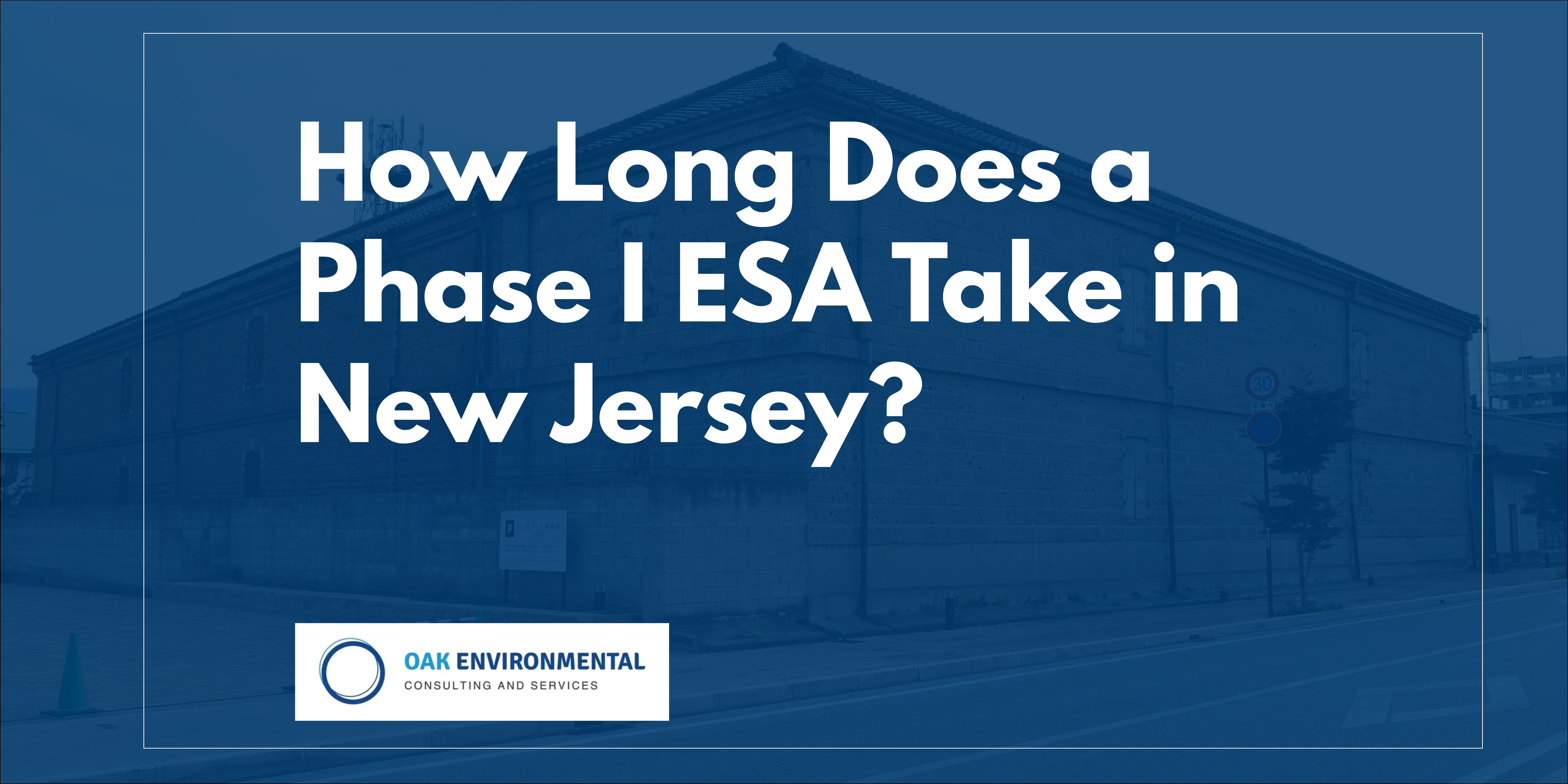 How Long Does a Phase I ESA Take in New Jersey?