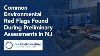 Common Environmental Red Flags Found During Preliminary Assessments in NJ