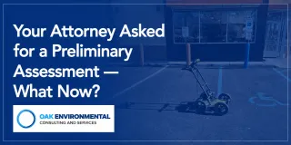 Your Attorney Asked for a Preliminary Assessment — What Now?