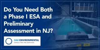 Do You Need Both a Phase I ESA and Preliminary Assessment in NJ?