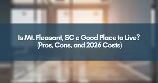 Is Mt. Pleasant, SC a Good Place to Live? (Pros, Cons, and 2026 Costs)