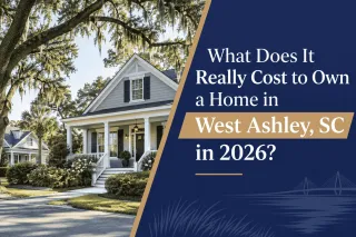 What Does It Really Cost to Own a Home in West Ashley, SC in 2026?