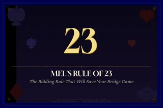Mel's Rule of 23: The Simple Rule That Will Save Your Bridge Game
