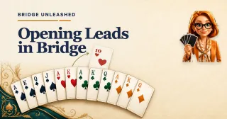 Opening Leads in Bridge: What to Lead and Why