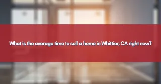 What is the average time to sell a home in Whittier, CA right now?