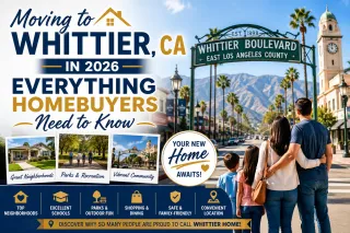 Moving to Whittier, CA in 2026: Everything Homebuyers Need to Know
