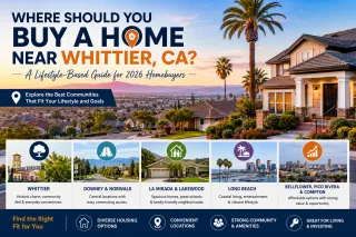 Where Should You Buy a Home Near Whittier, CA? A Lifestyle-Based Guide for 2026 Homebuyers