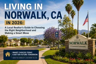 Living in Norwalk, CA in 2026: A Local Realtor’s Guide to Choosing the Right Neighborhood and Making a Smart Move
