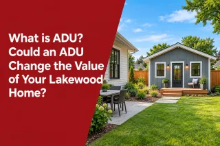 What Is an ADU? Could an ADU Change the Value of Your Lakewood Home?