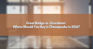 Great Bridge vs. Greenbrier: Where Should You Buy in Chesapeake in 2026?