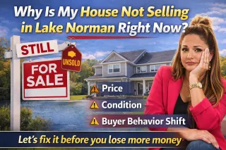 Why Is My House Not Selling in Lake Norman Right Now?