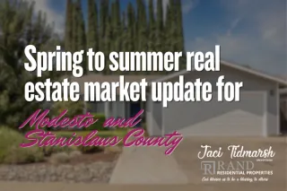 What the Spring to Summer Market Is Telling Us in Modesto and Stanislaus County