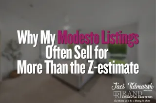 Why My Modesto Listings Often Sell for More Than the Z-estimate