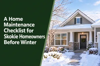 A Home Maintenance Checklist for Skokie Homeowners Before Winter