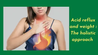 Acid Reflux and Weight Loss: A Holistic Approach