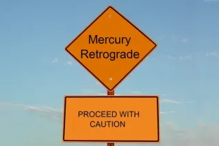 You’re Not Crazy, It’s Just Another Mercury Retrograde