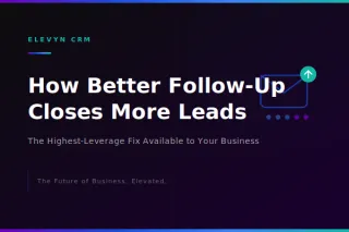 Most Leads Don’t Convert Because of One Thing: Poor Follow-Up