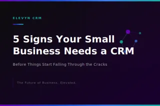 5 Signs Your Small Business Needs a CRM 