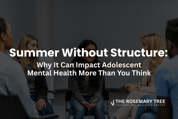 Summer Without Structure: Why It Can Impact Adolescent Mental Health More Than You Think