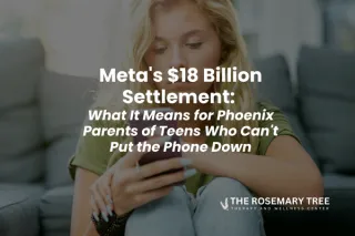 Meta's $18 Billion Settlement: What It Means for Phoenix Parents of Teens Who Can't Put the Phone Down