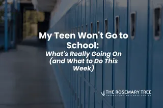 My Teen Won't Go to School: What's Really Going On (and What to Do This Week)