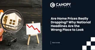 Are Home Prices Really Dropping? Why National Headlines Are the Wrong Place to Look