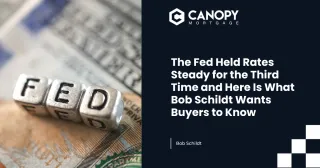 The Fed Held Rates Steady for the Third Time and Here Is What Bob Schildt Wants Buyers to Know