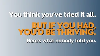If You’d Tried Everything, Something Would've Worked