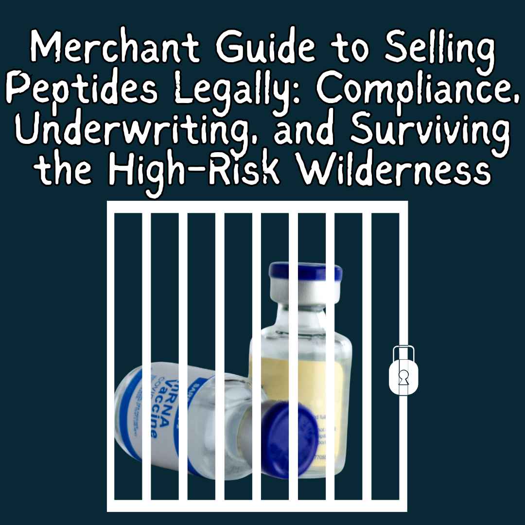 Navigating the Online Peptide Market: Legal Compliance, Structural Risk, and the High-Stakes World of High-Risk Merchant Processing