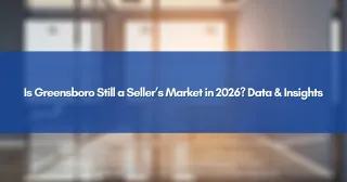 Is Greensboro Still a Seller’s Market in 2026? Data & Insights