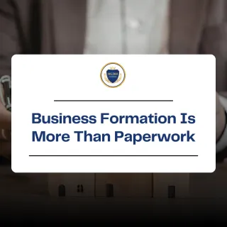 Business Formation Is More Than Paperwork
