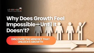 Why Does Growth Feel Impossible—Until It Doesn’t?