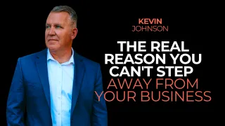 The Real Reason You Can't Step Away From Your Business