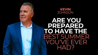  Are You Prepared to Have the Best Summer You've Ever Had?